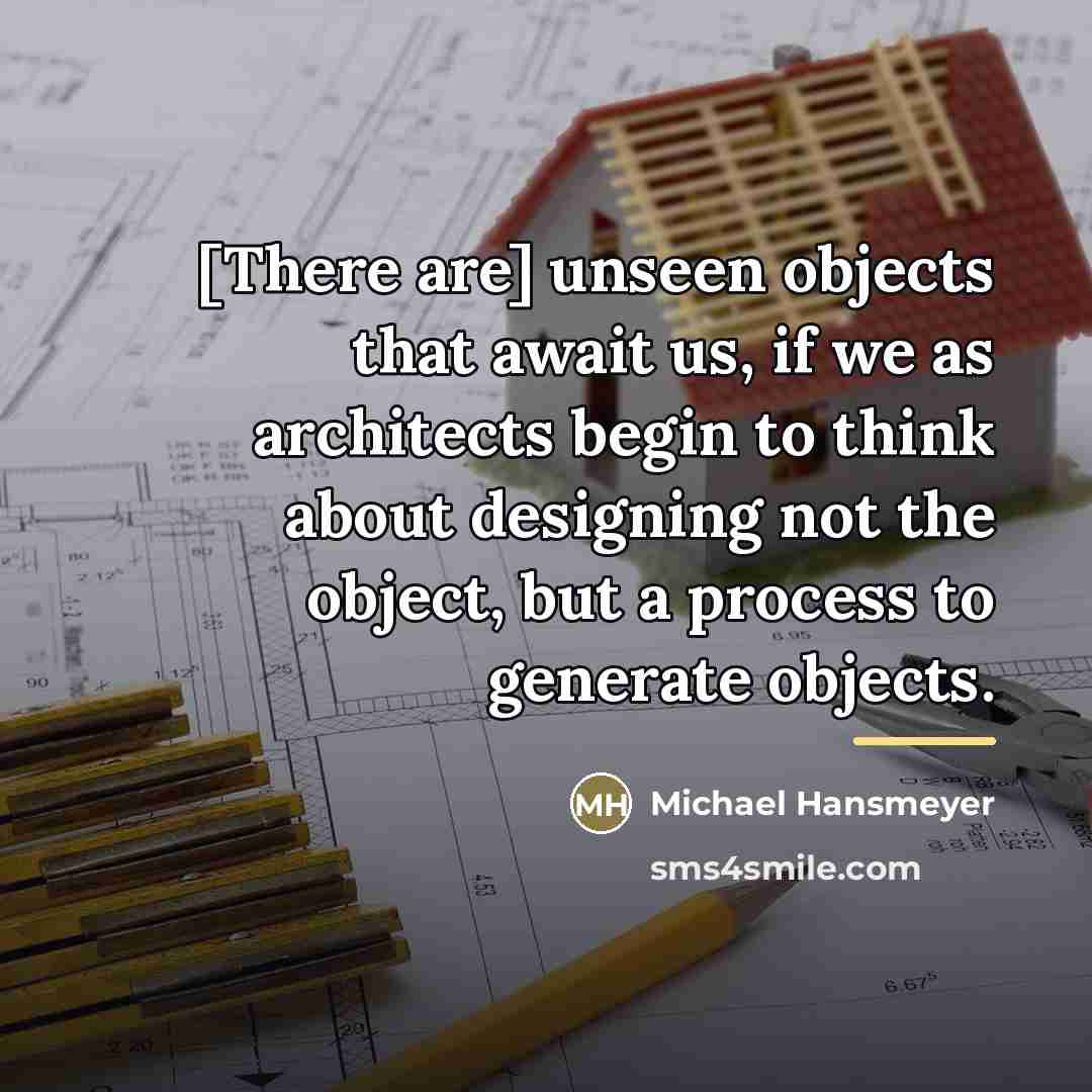 “[There are] unseen objects that await us, if we as…” quote by Michael Hansmeyer