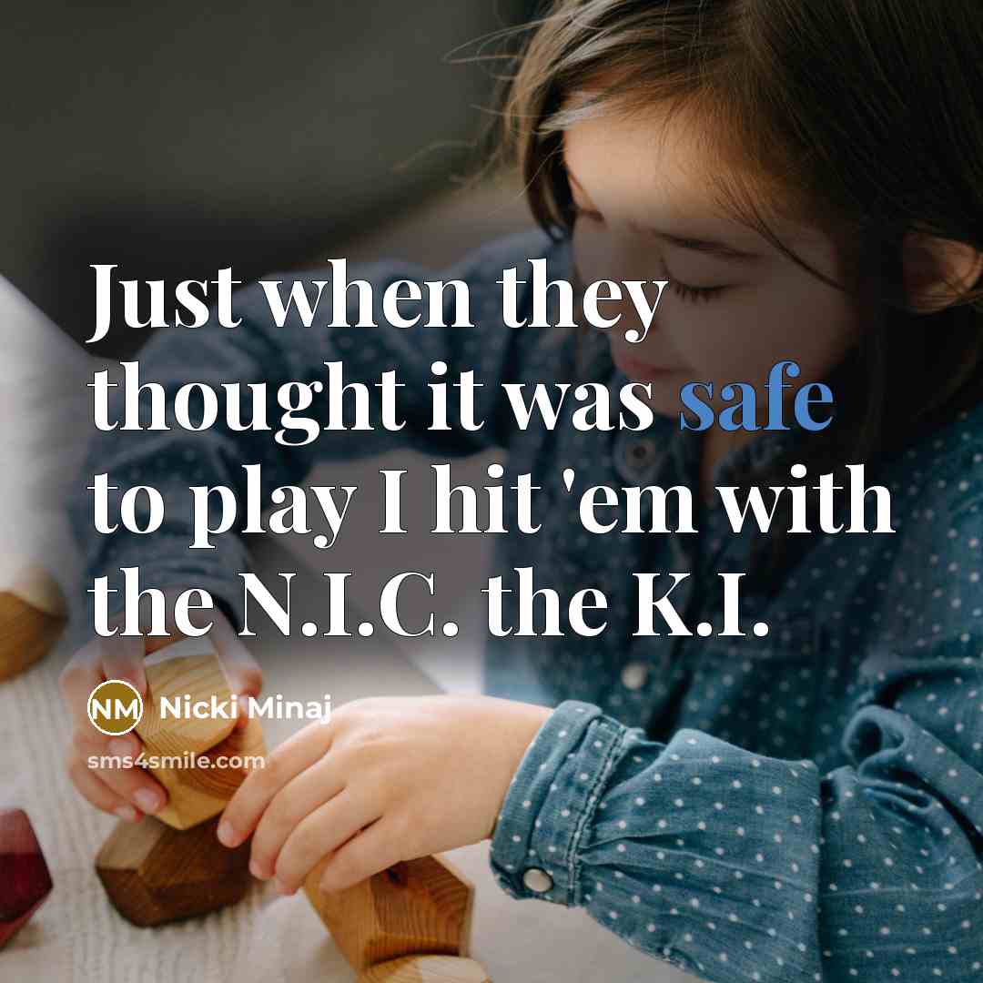 “Just when they thought it was safe to play I hit 'em with the N.I.C. the K.I.” quote by Nicki Minaj