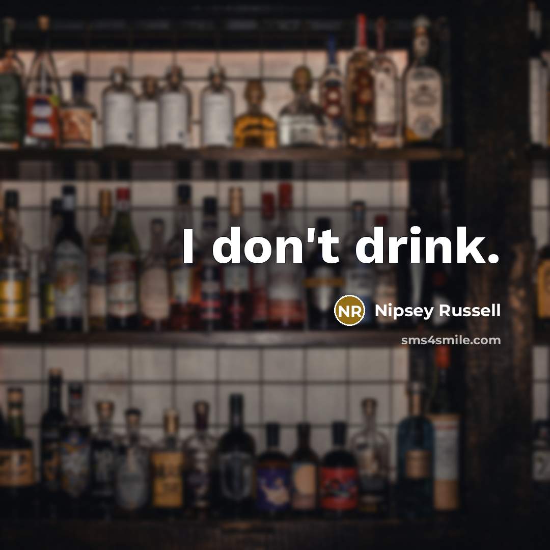 “I don't drink.…” quote by Nipsey Russell