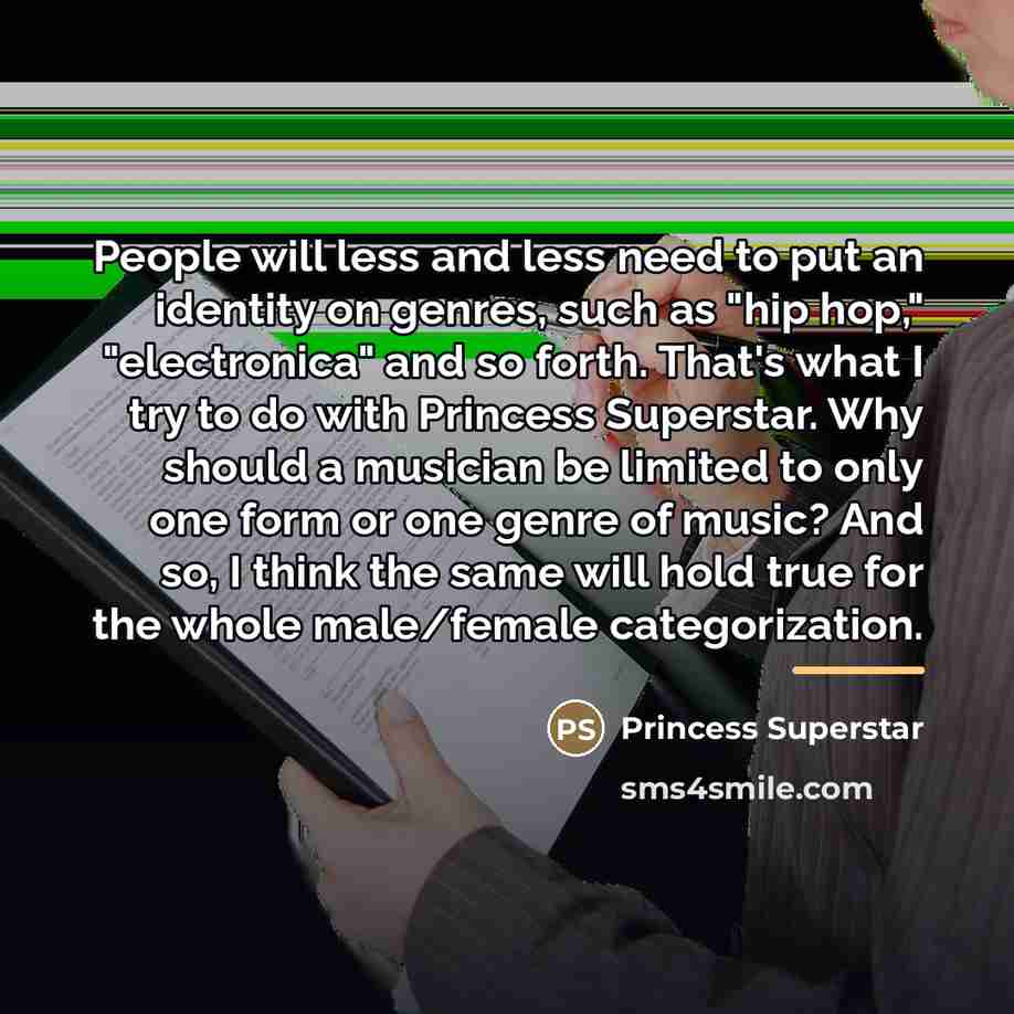 “People will less and less need to put an identity…” quote by Princess Superstar