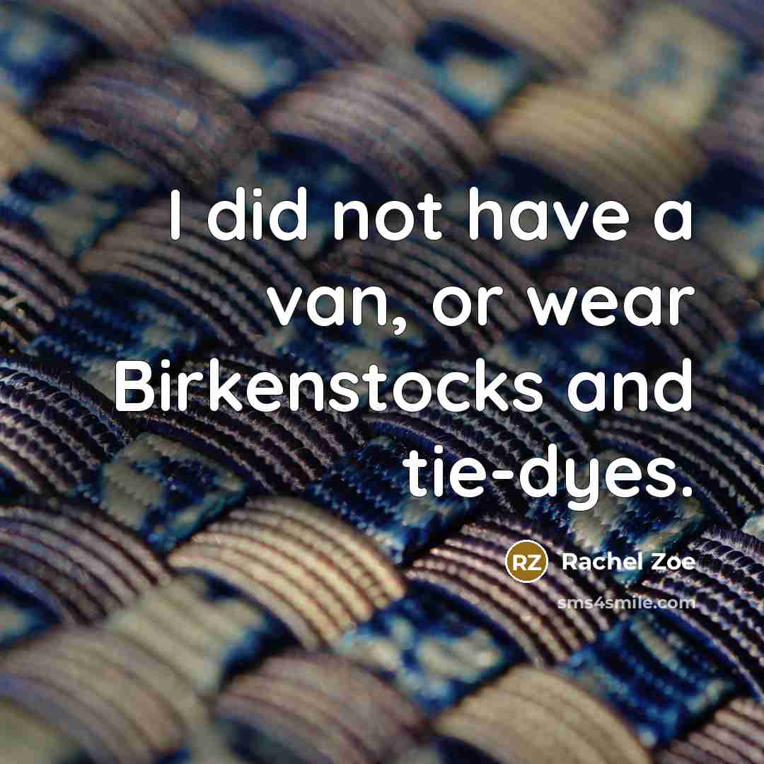 “I did not have a van, or wear Birkenstocks and…” quote by Rachel Zoe