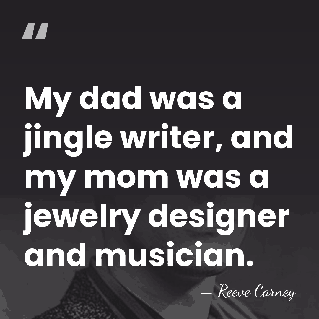 My dad was a jingle writer, and my mom was a jewelry&hellip; - Reeve Carney