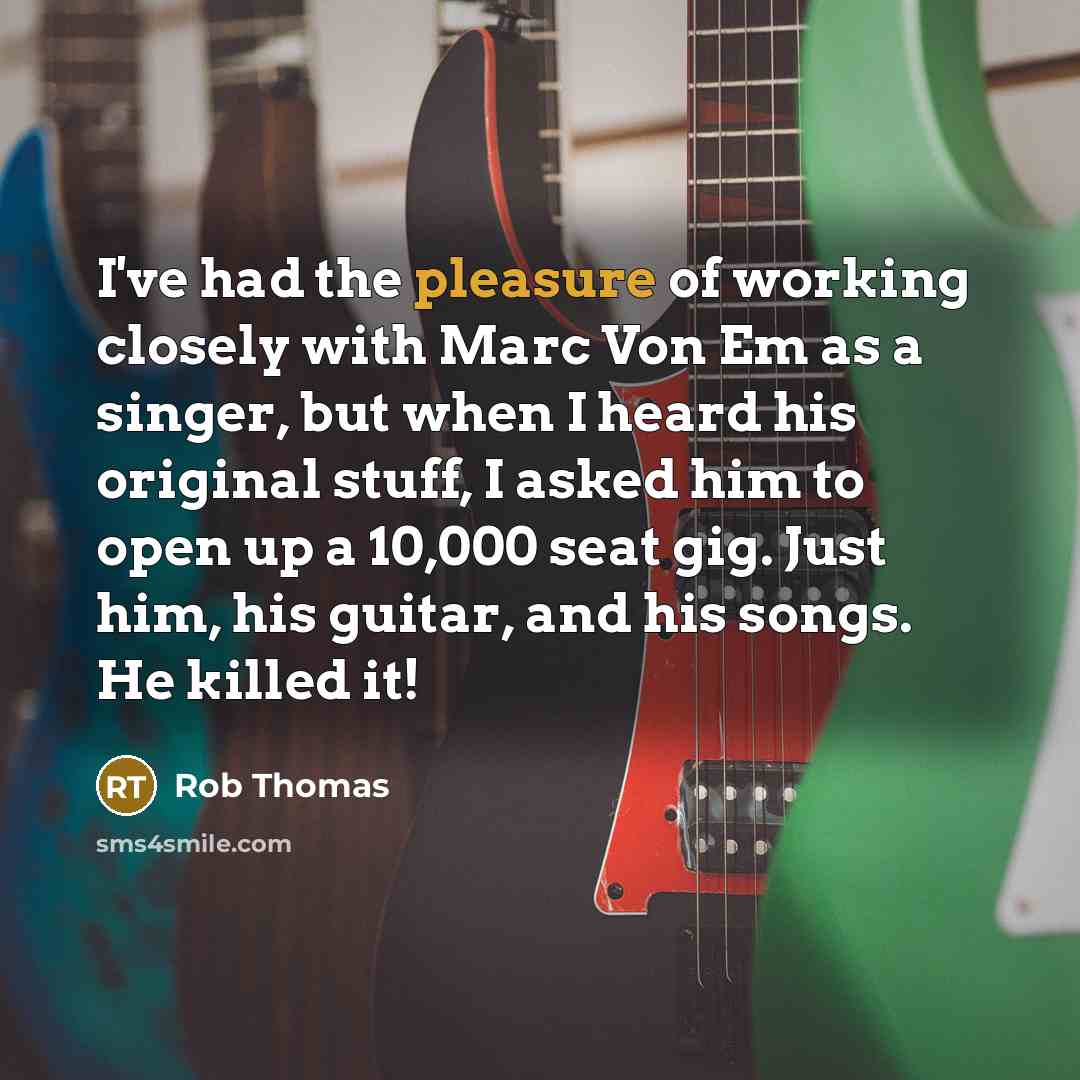 “I've had the pleasure of working closely with Marc Von…” quote by Rob Thomas
