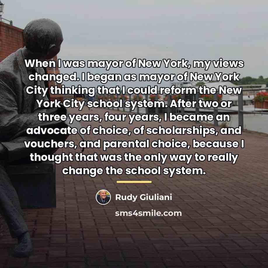 “When I was mayor of New York, my views changed.…” quote by Rudy Giuliani