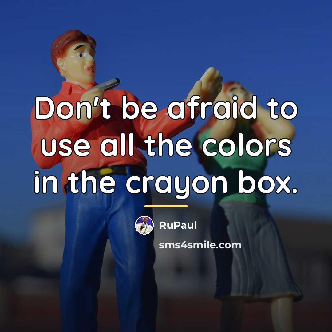 “Don't be afraid to use all the colors in the…” quote by RuPaul