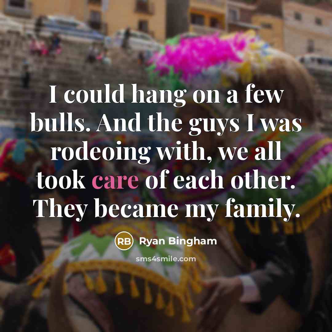 “I could hang on a few bulls. And the guys…” quote by Ryan Bingham