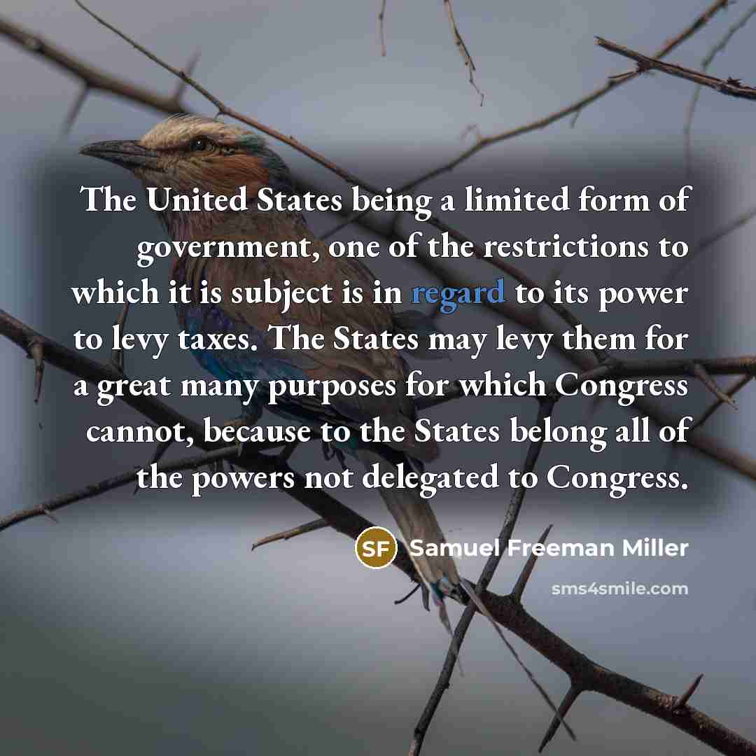 “The United States being a limited form of government, one…” quote by Samuel Freeman Miller