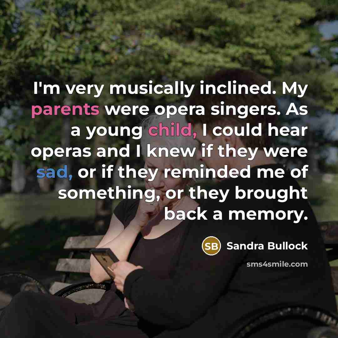 “I'm very musically inclined. My parents were opera singers. As…” quote by Sandra Bullock