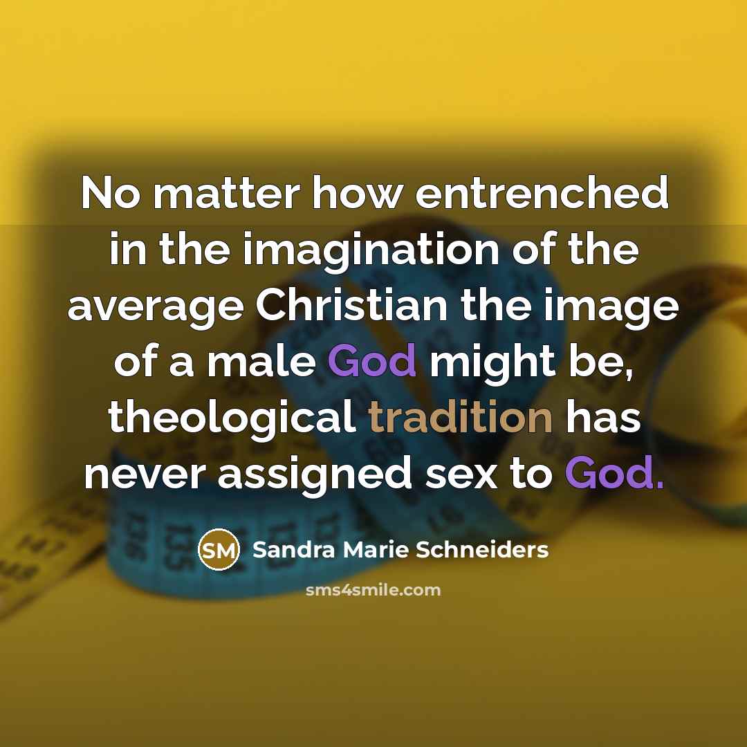 “No matter how entrenched in the imagination of the average…” quote by Sandra Marie Schneiders