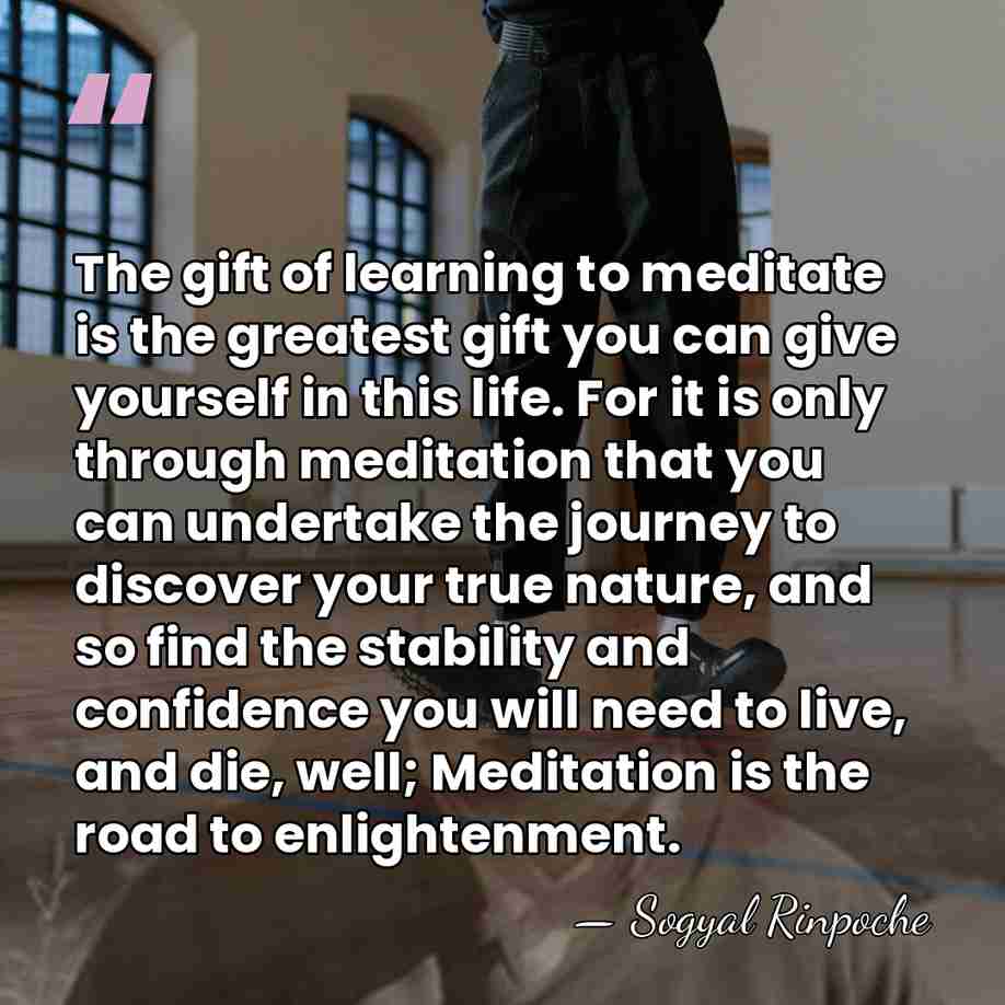 The gift of learning to meditate is the greatest gift you can&hellip; - Sogyal Rinpoche