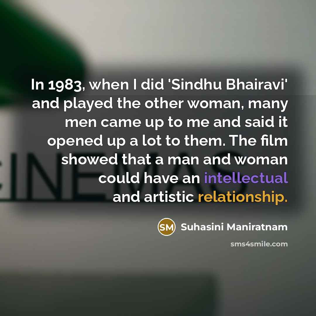 “In 1983, when I did 'Sindhu Bhairavi' and played the…” quote by Suhasini Maniratnam