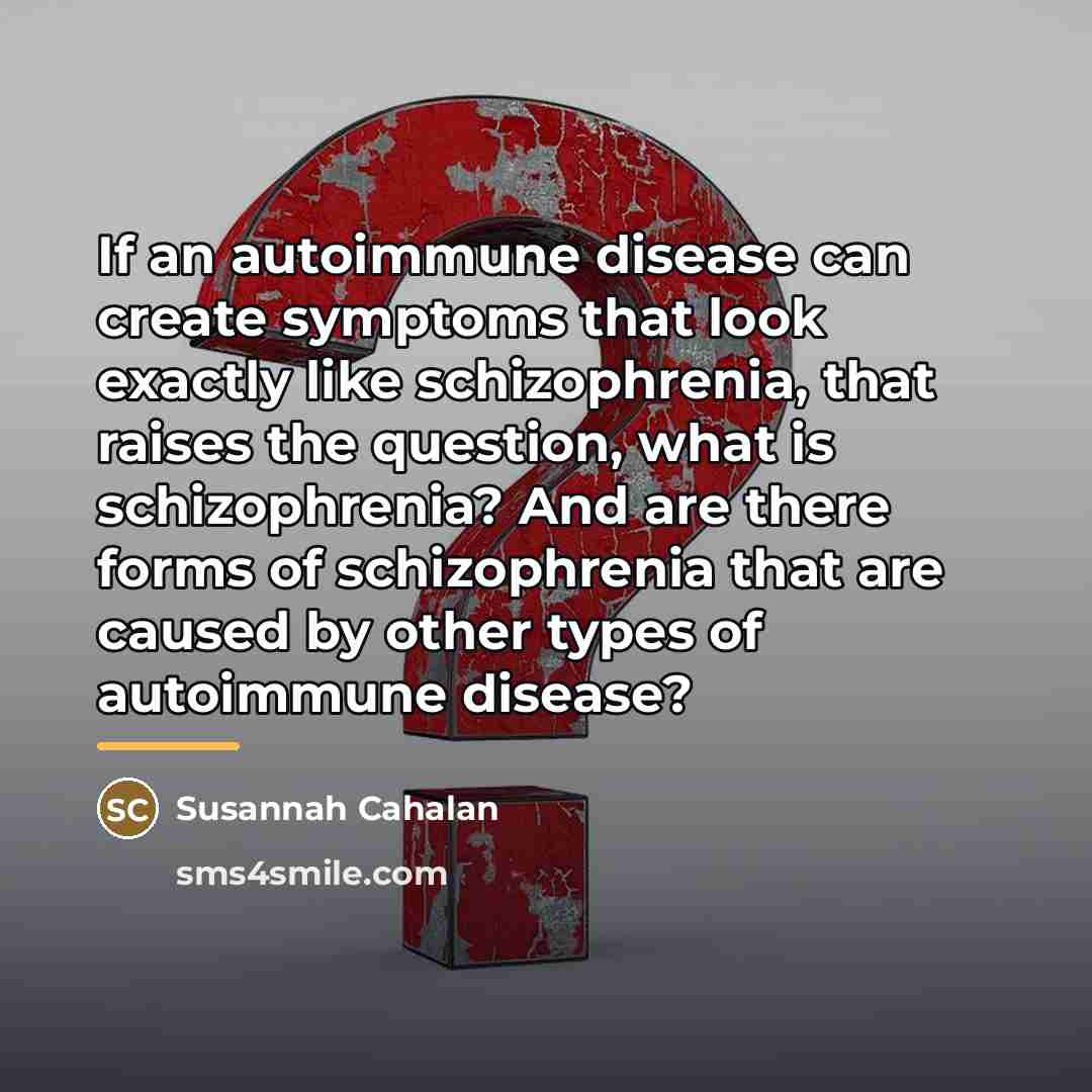 “If an autoimmune disease can create symptoms that look exactly…” quote by Susannah Cahalan