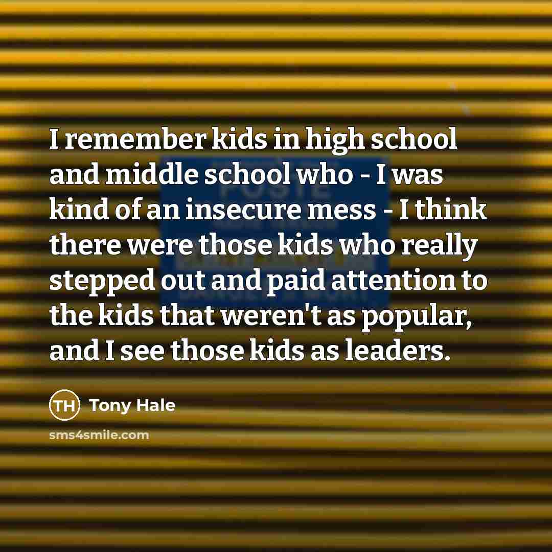 “I remember kids in high school and middle school who…” quote by Tony Hale