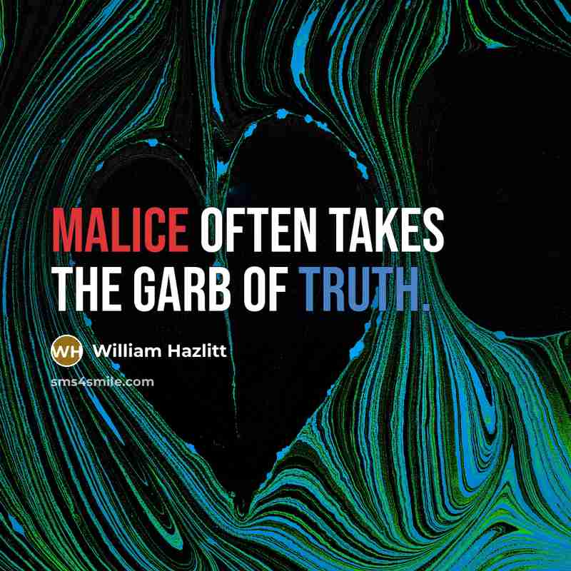 “Malice often takes the garb of truth.…” quote by William Hazlitt