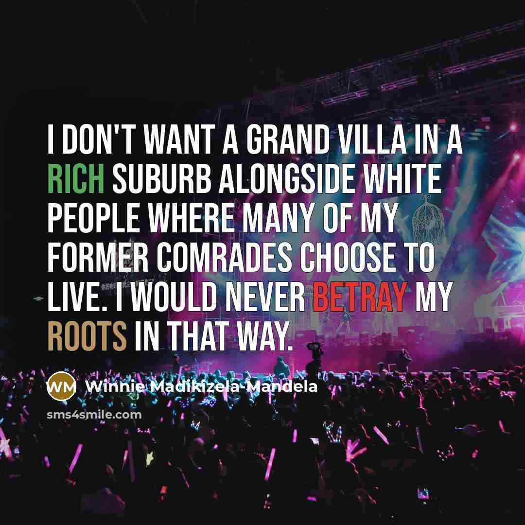 “I don't want a grand villa in a rich suburb…” quote by Winnie Madikizela-Mandela
