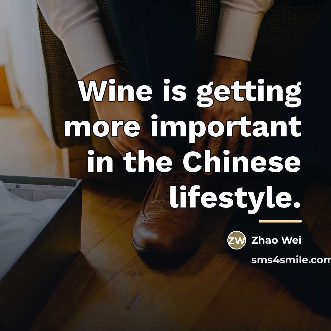 “Wine is getting more important in the Chinese lifestyle.…” quote by Zhao Wei