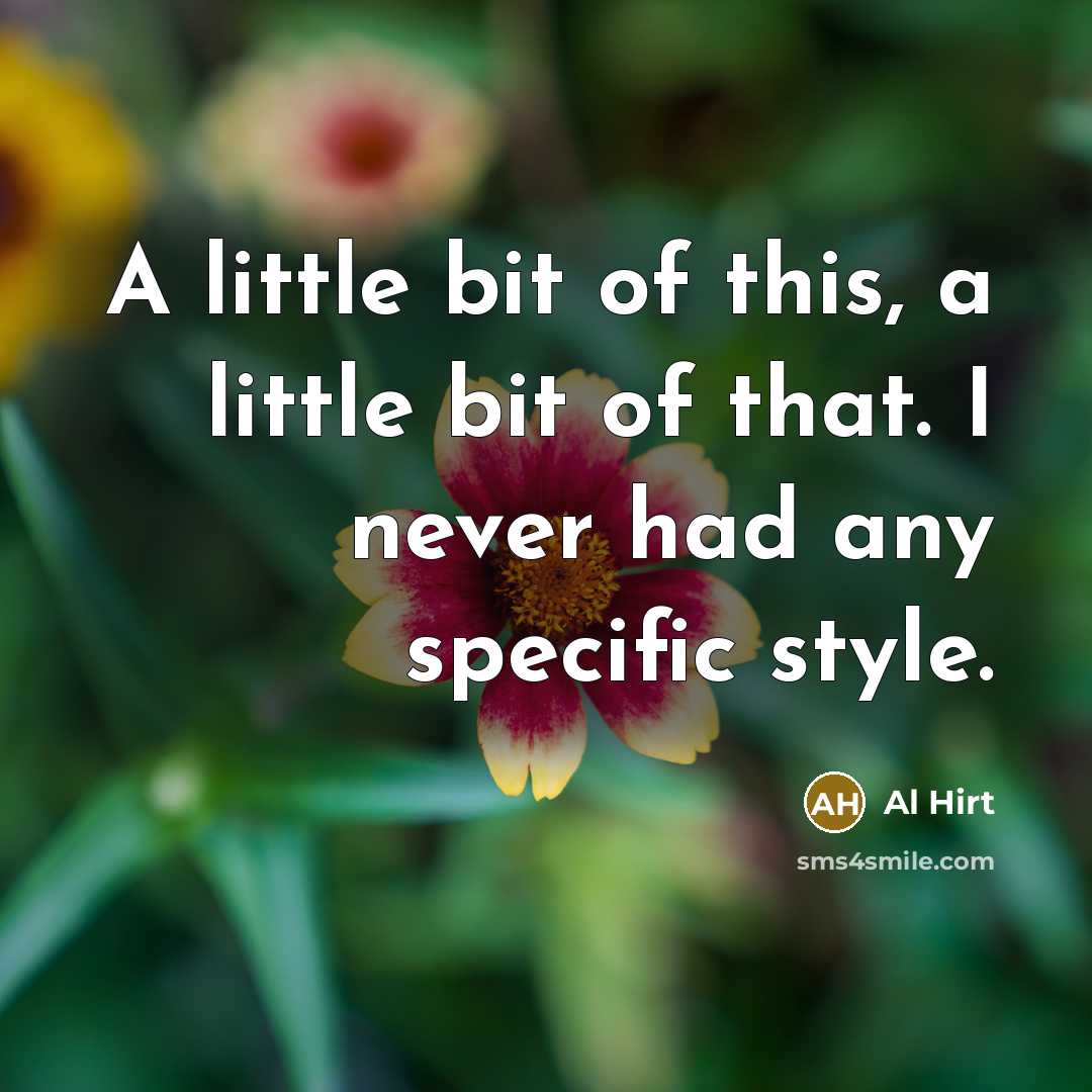 “A little bit of this, a little bit of that.…” quote by Al Hirt