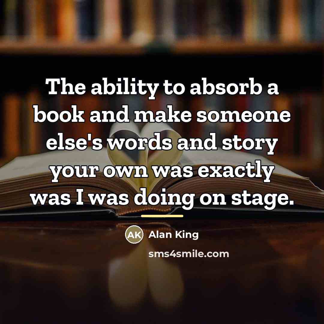 “The ability to absorb a book and make someone else's…” quote by Alan King