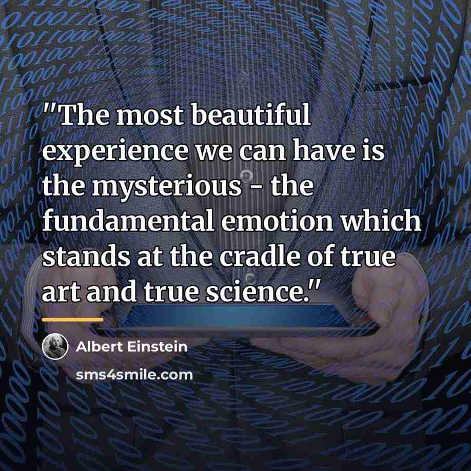“''The most beautiful experience we can have is the mysterious…” quote by Albert Einstein