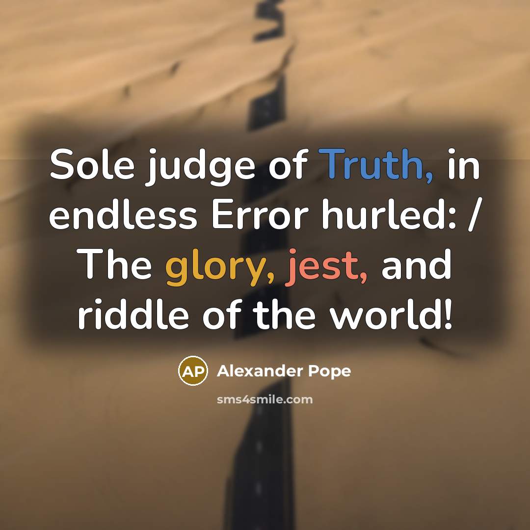 “Sole judge of Truth, in endless Error hurled: / The…” quote by Alexander Pope
