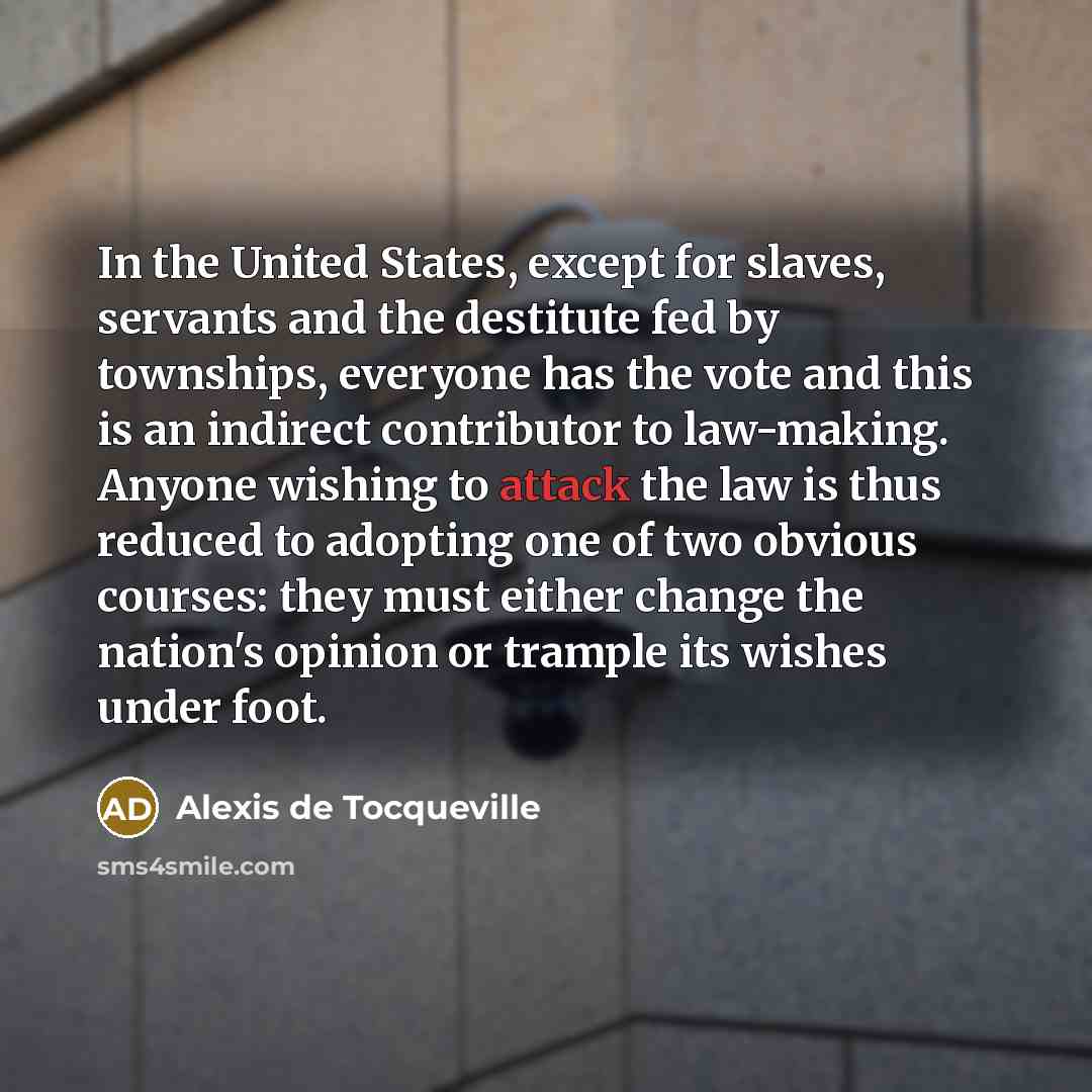 “In the United States, except for slaves, servants and the…” quote by Alexis de Tocqueville
