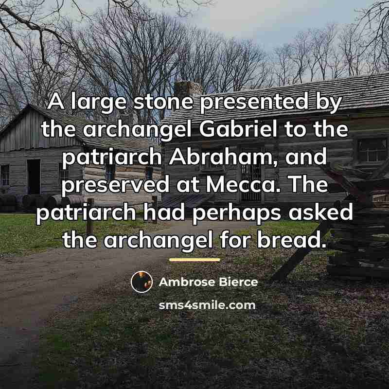 “A large stone presented by the archangel Gabriel to the…” quote by Ambrose Bierce