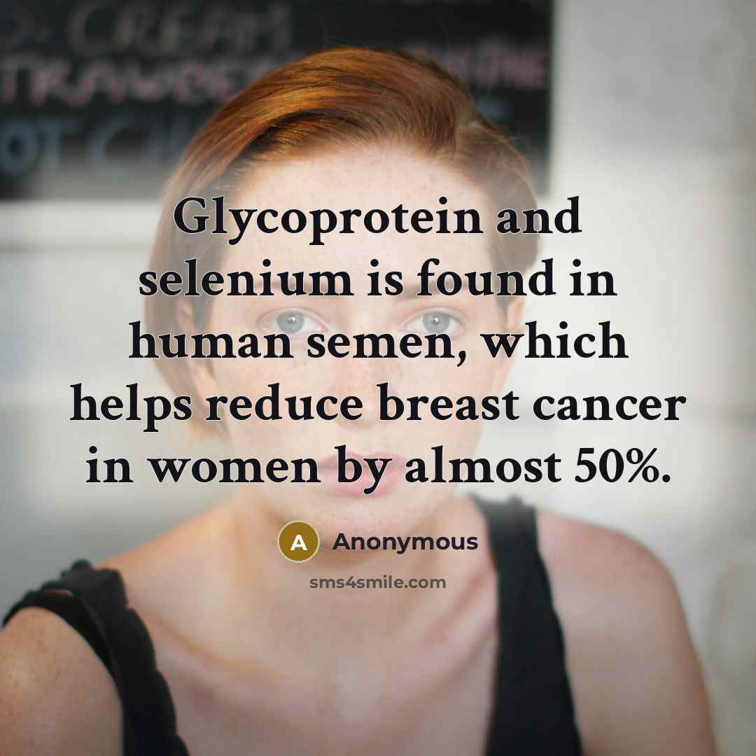 “Glycoprotein and selenium is found in human semen, which helps…” quote by Anonymous