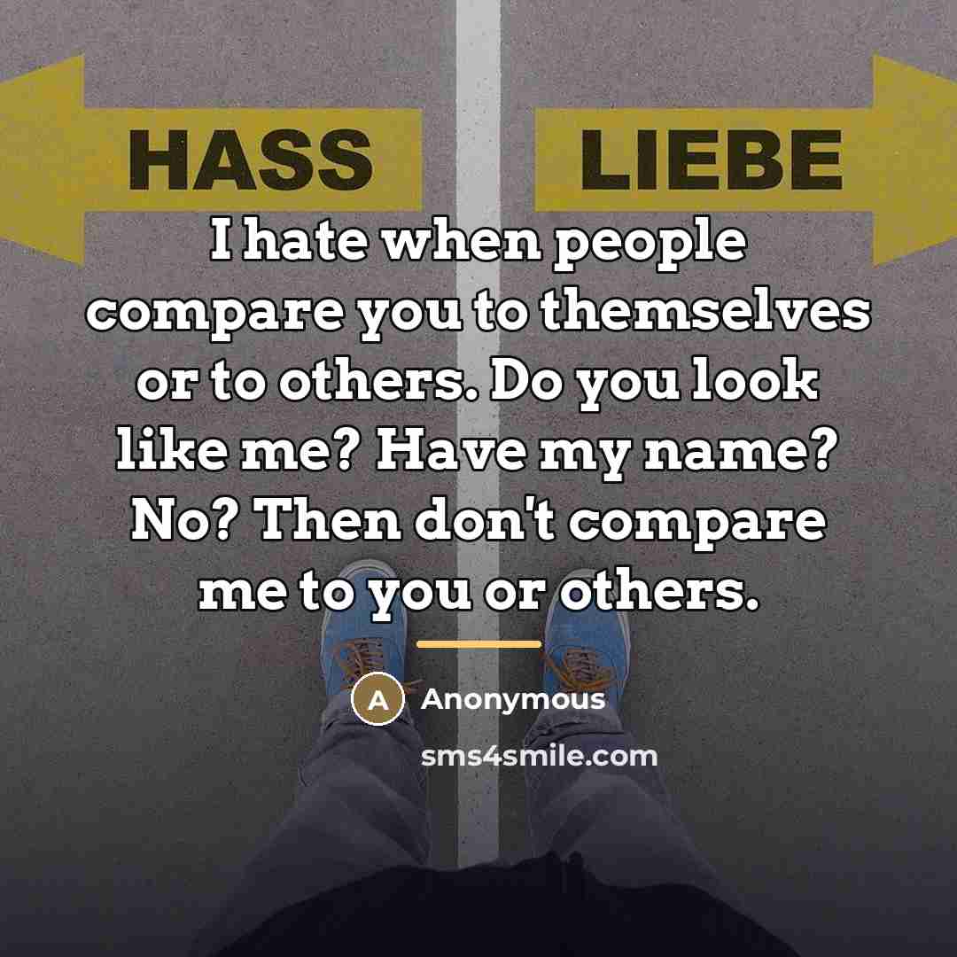 “I hate when people compare you to themselves or to…” quote by Anonymous