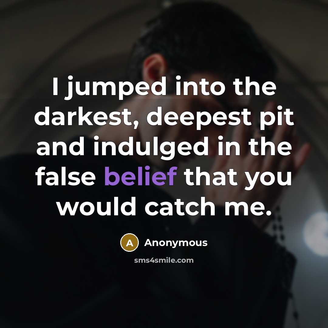 “I jumped into the darkest, deepest pit and indulged in…” quote by Anonymous