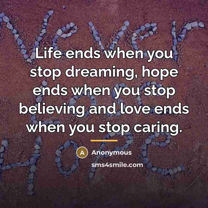 “Life ends when you stop dreaming, hope ends when you…” quote by Anonymous