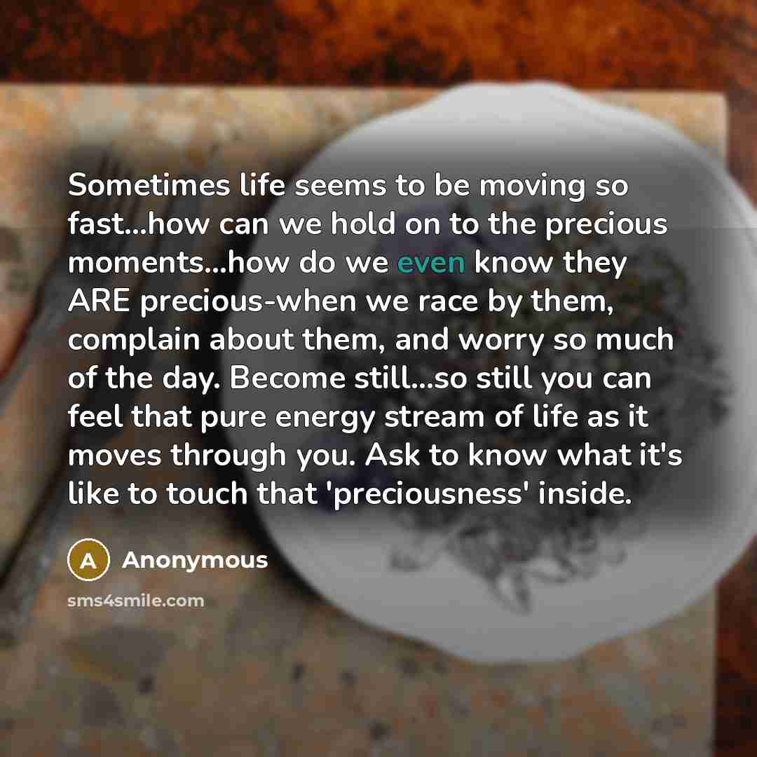 “Sometimes life seems to be moving so fast...how can we…” quote by Anonymous