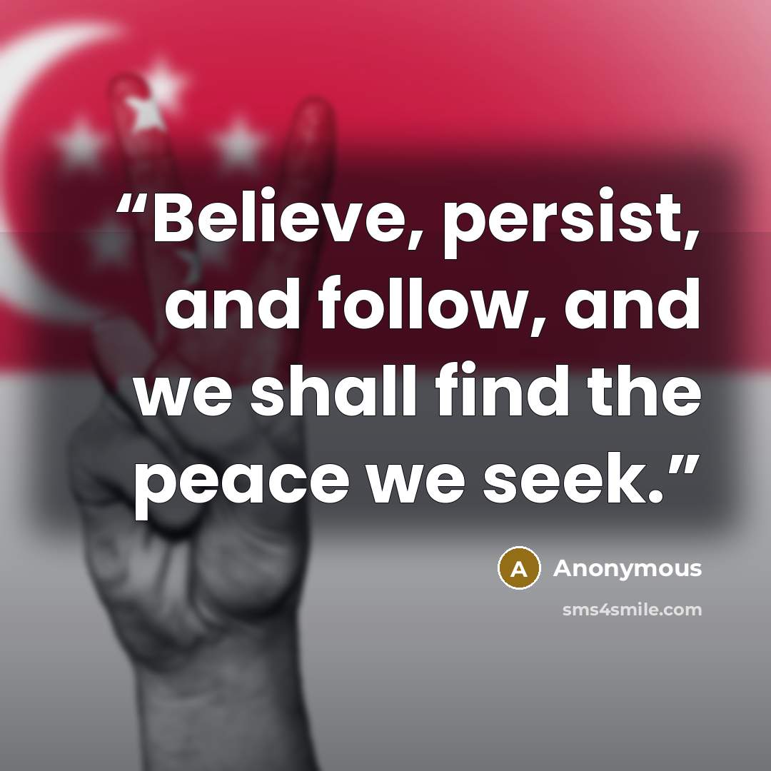 “Believe, persist, and follow, and we shall find the peace we seek.” quote by Anonymous