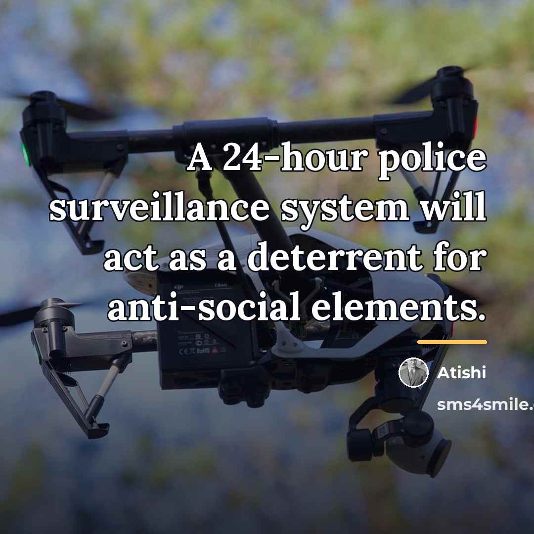 “A 24-hour police surveillance system will act as a deterrent…” quote by Atishi