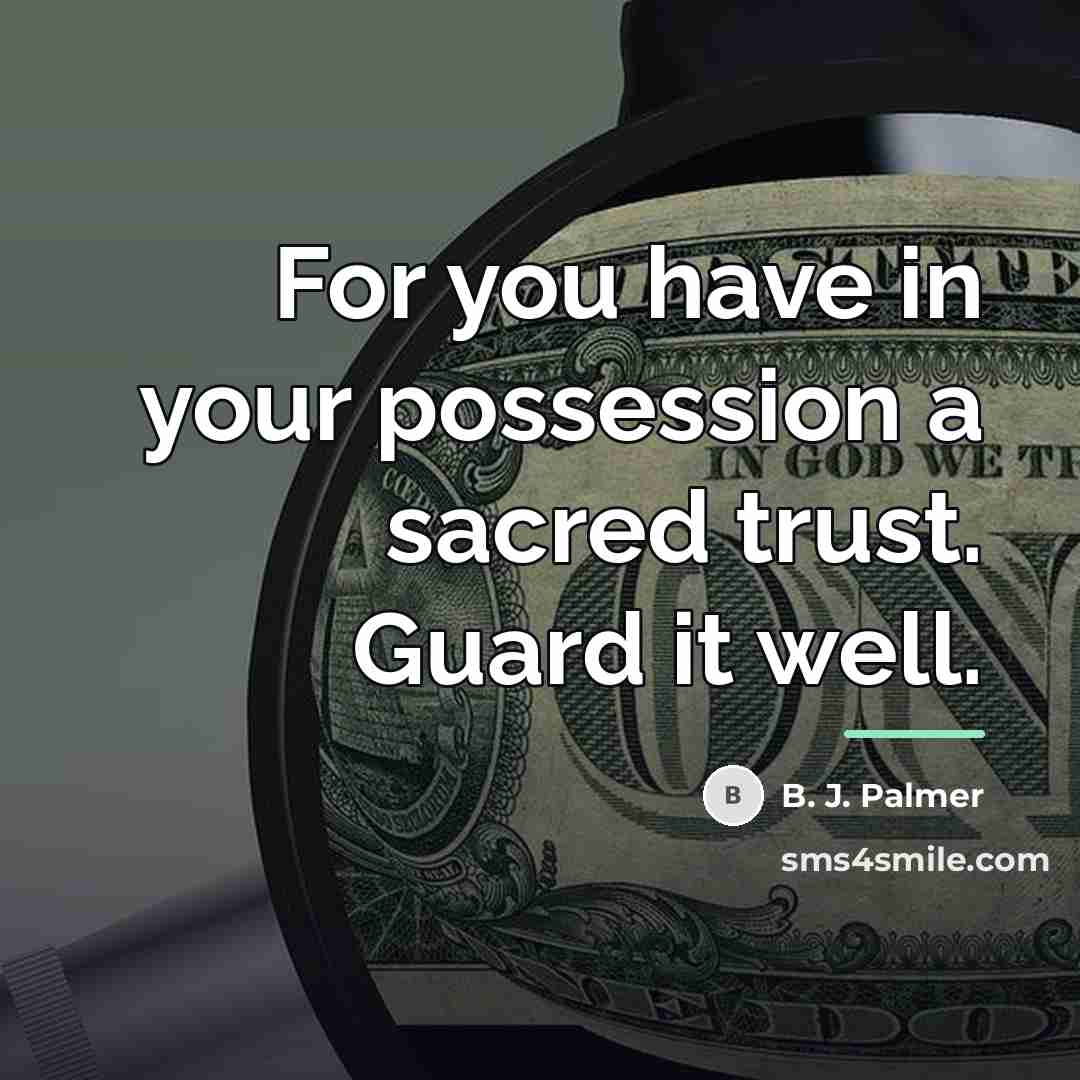 “For you have in your possession a sacred trust. Guard…” quote by B. J. Palmer