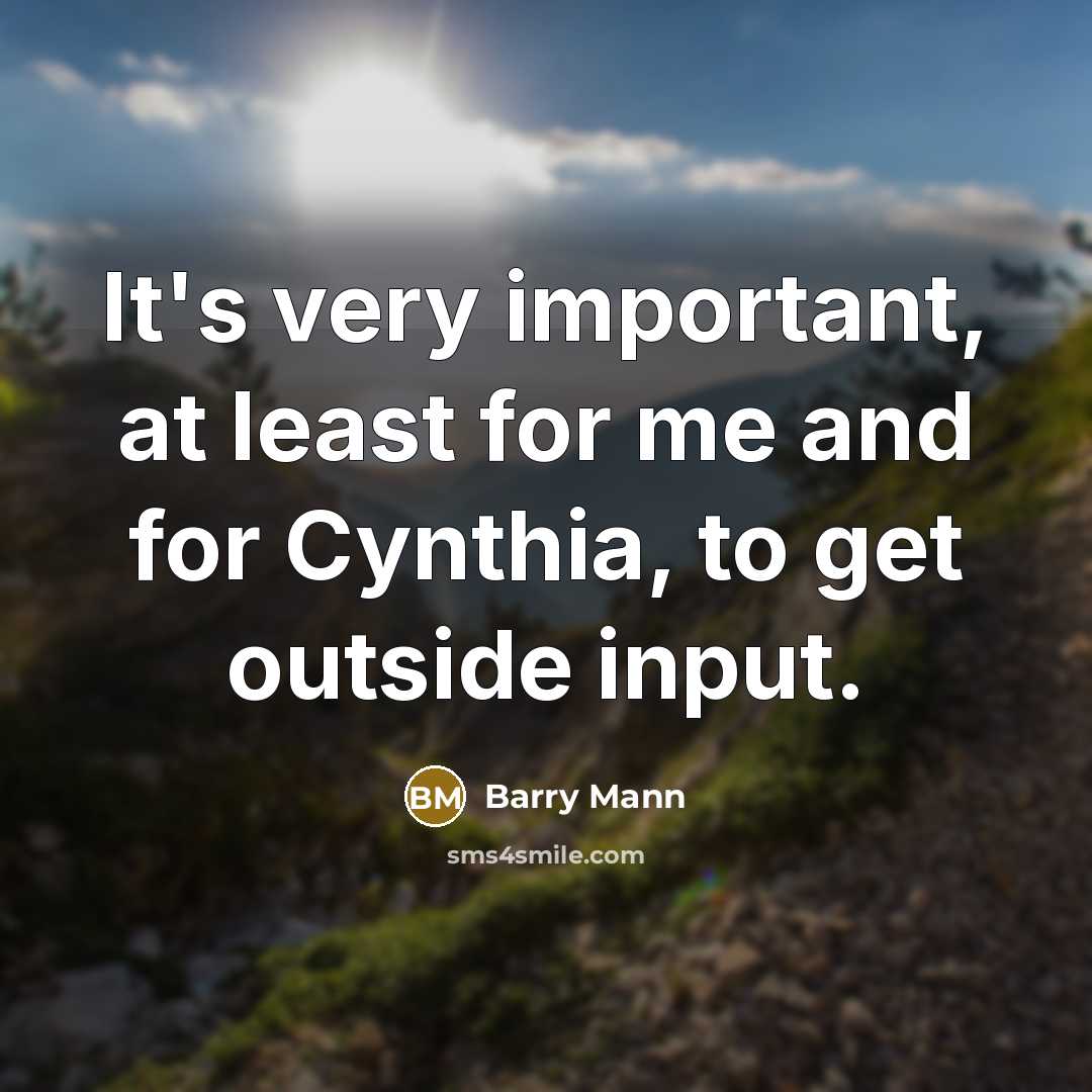 “It's very important, at least for me and for Cynthia,…” quote by Barry Mann