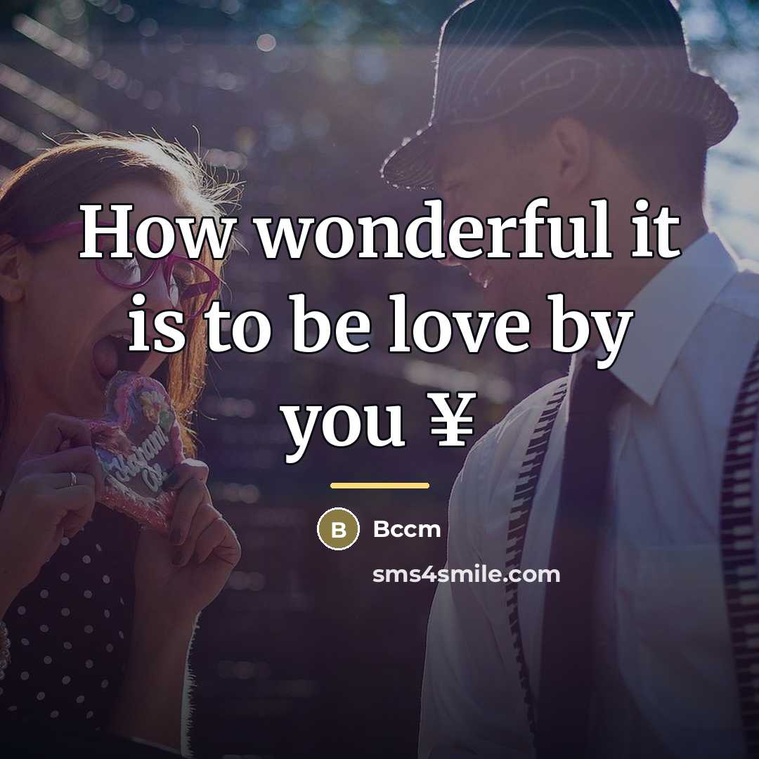 “How wonderful it is to be love by you ¥…” quote by Bccm