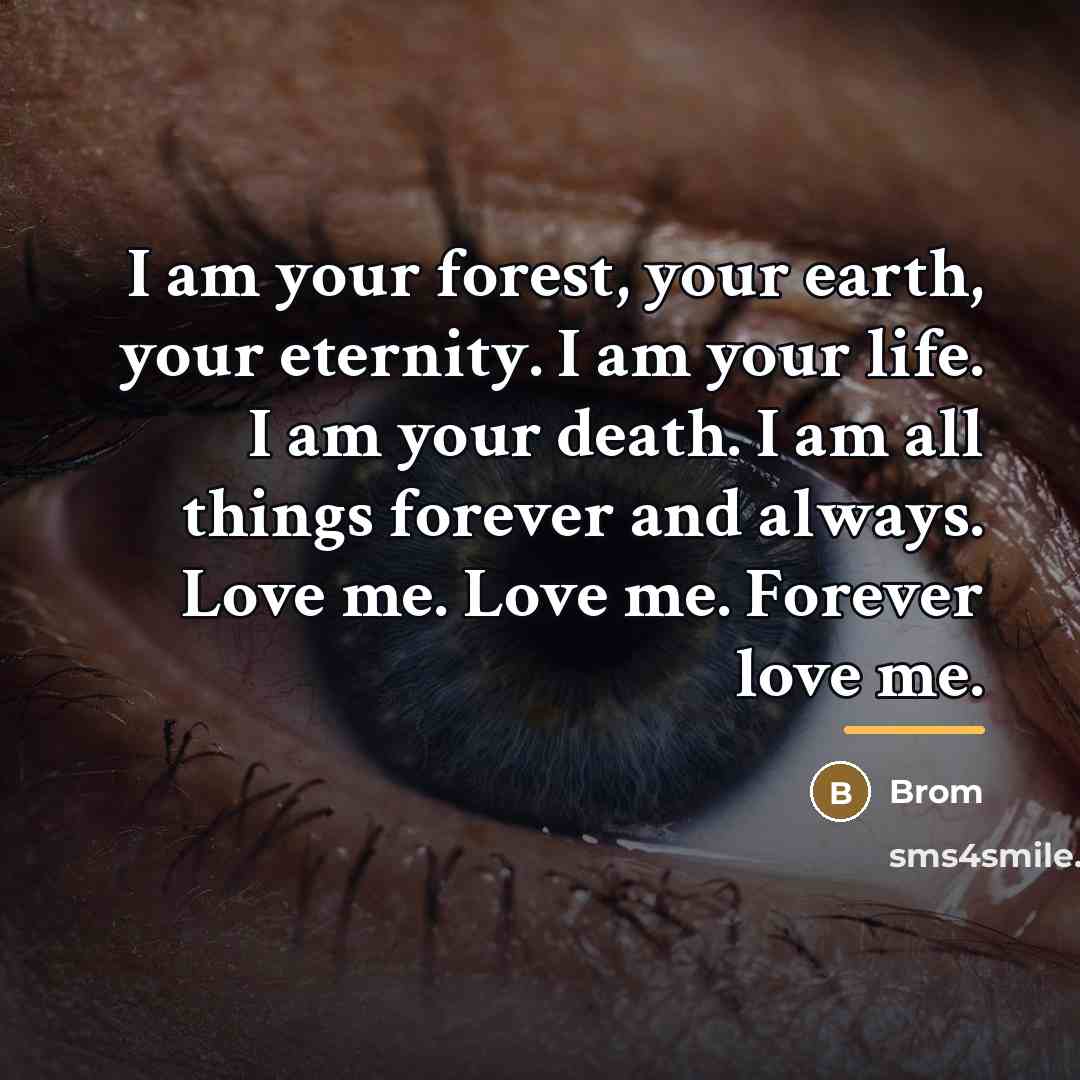 “I am your forest, your earth, your eternity. I am…” quote by Brom