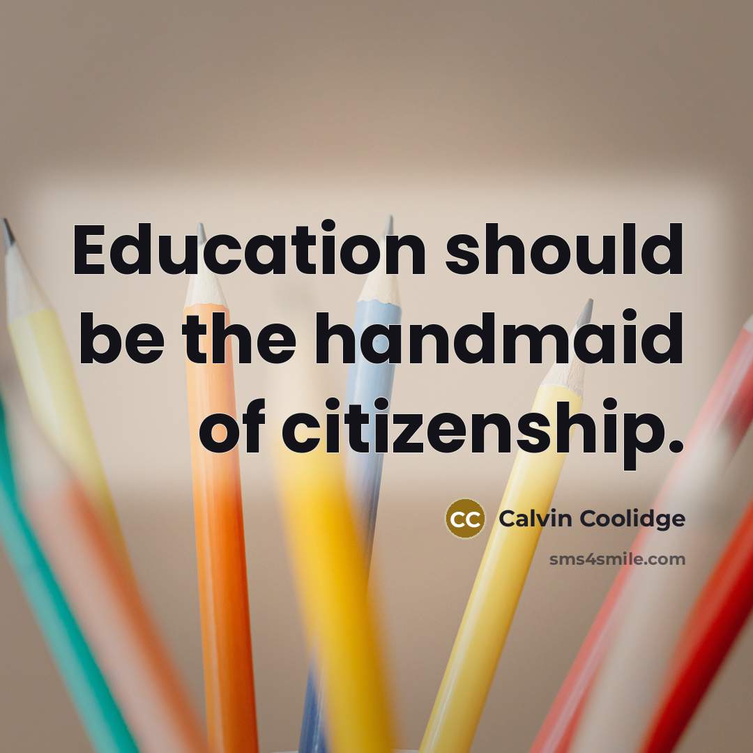 “Education should be the handmaid of citizenship.…” quote by Calvin Coolidge