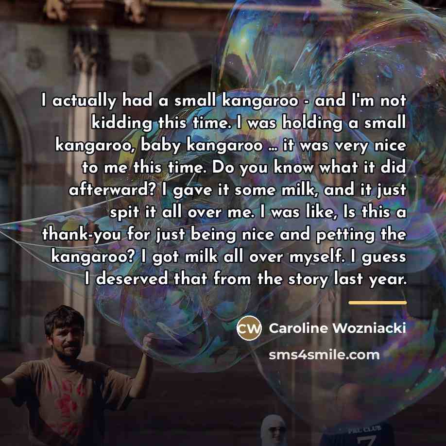 “I actually had a small kangaroo - and I'm not…” quote by Caroline Wozniacki
