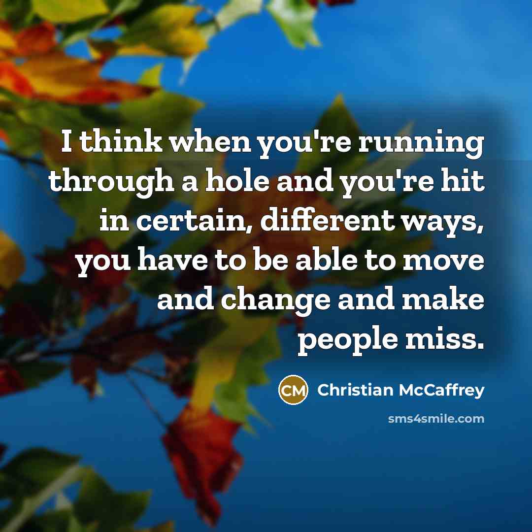“I think when you're running through a hole and you're…” quote by Christian McCaffrey