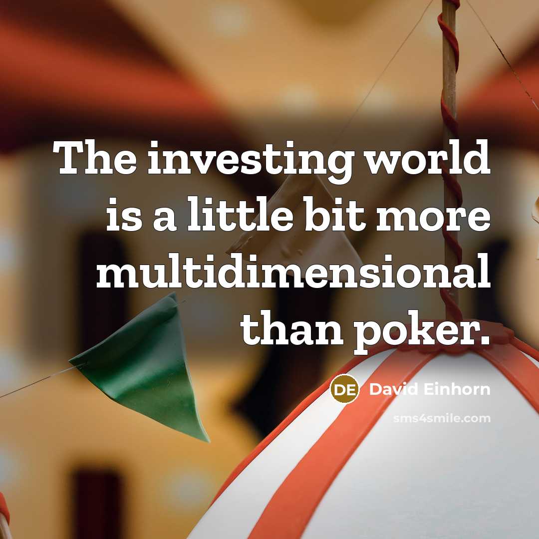 “The investing world is a little bit more multidimensional than…” quote by David Einhorn