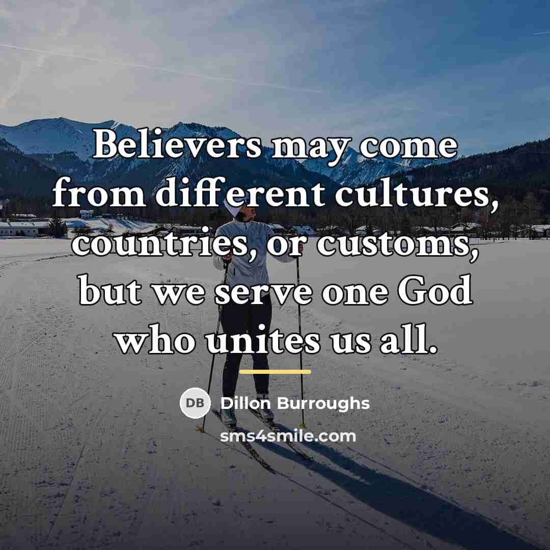 “Believers may come from different cultures, countries, or customs, but…” quote by Dillon Burroughs