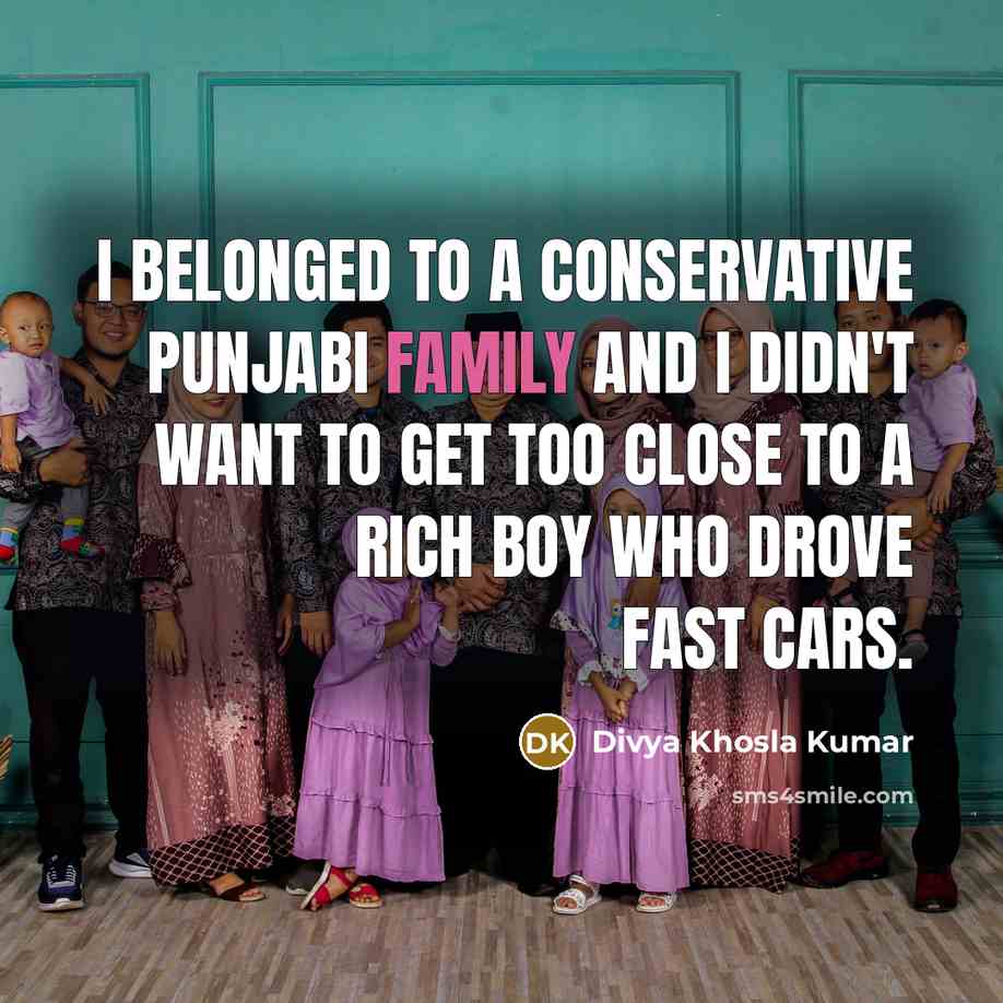 “I belonged to a conservative Punjabi family and I didn't…” quote by Divya Khosla Kumar