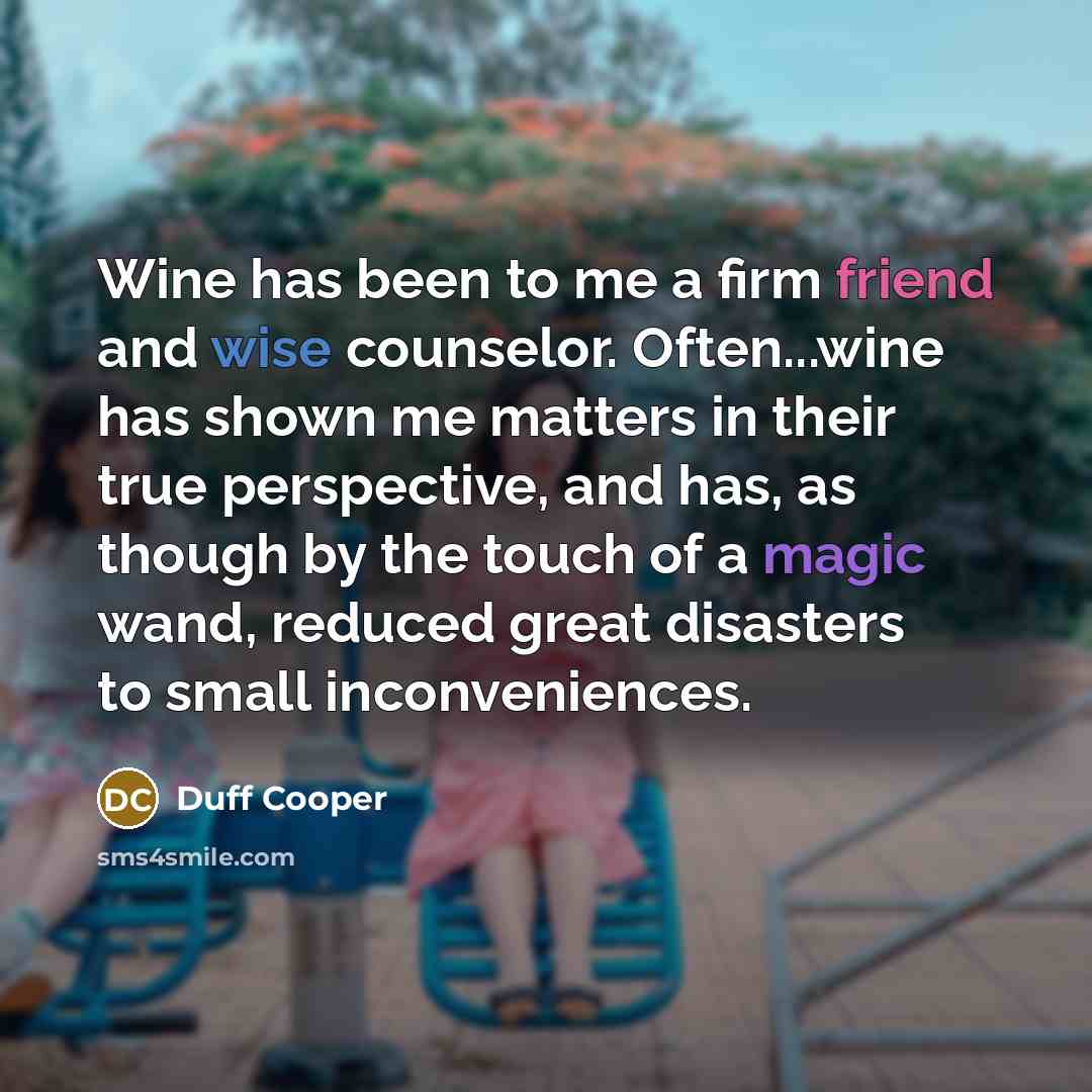 “Wine has been to me a firm friend and wise…” quote by Duff Cooper