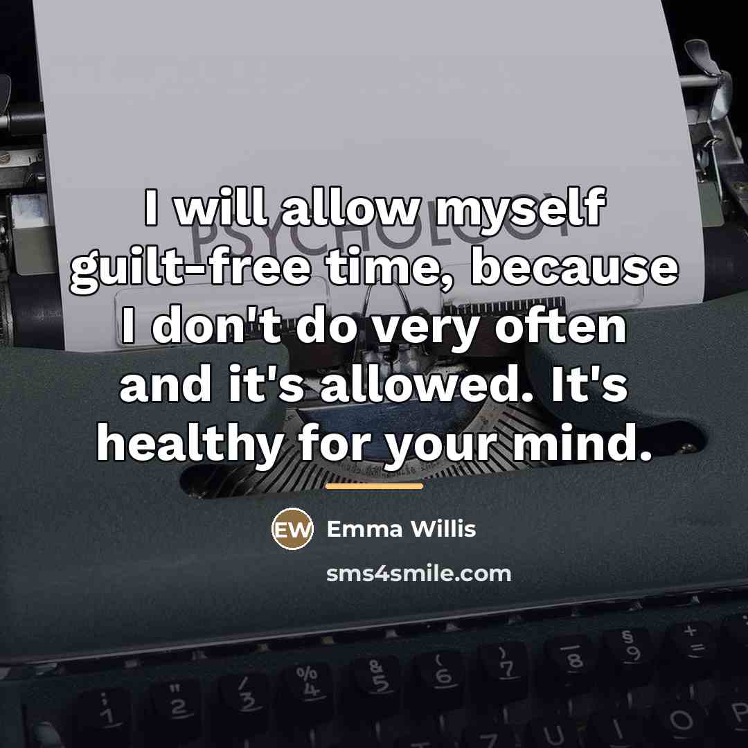 “I will allow myself guilt-free time, because I don't do…” quote by Emma Willis