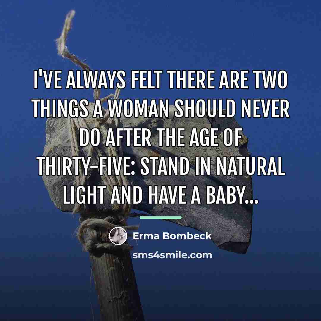 “I've always felt there are two things a woman should…” quote by Erma Bombeck