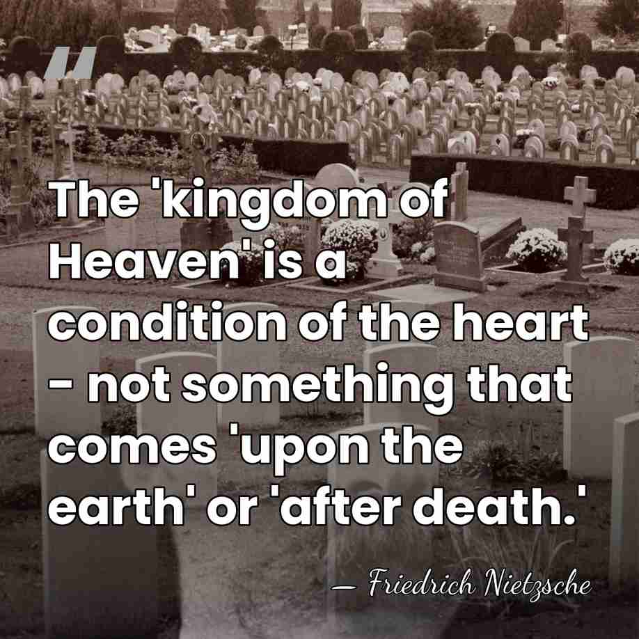 The 'kingdom of Heaven' is a condition of the heart - not&hellip; - Friedrich Nietzsche