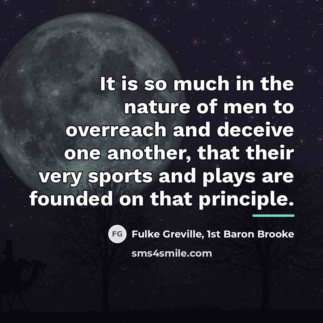 “It is so much in the nature of men to…” quote by Fulke Greville, 1st Baron Brooke