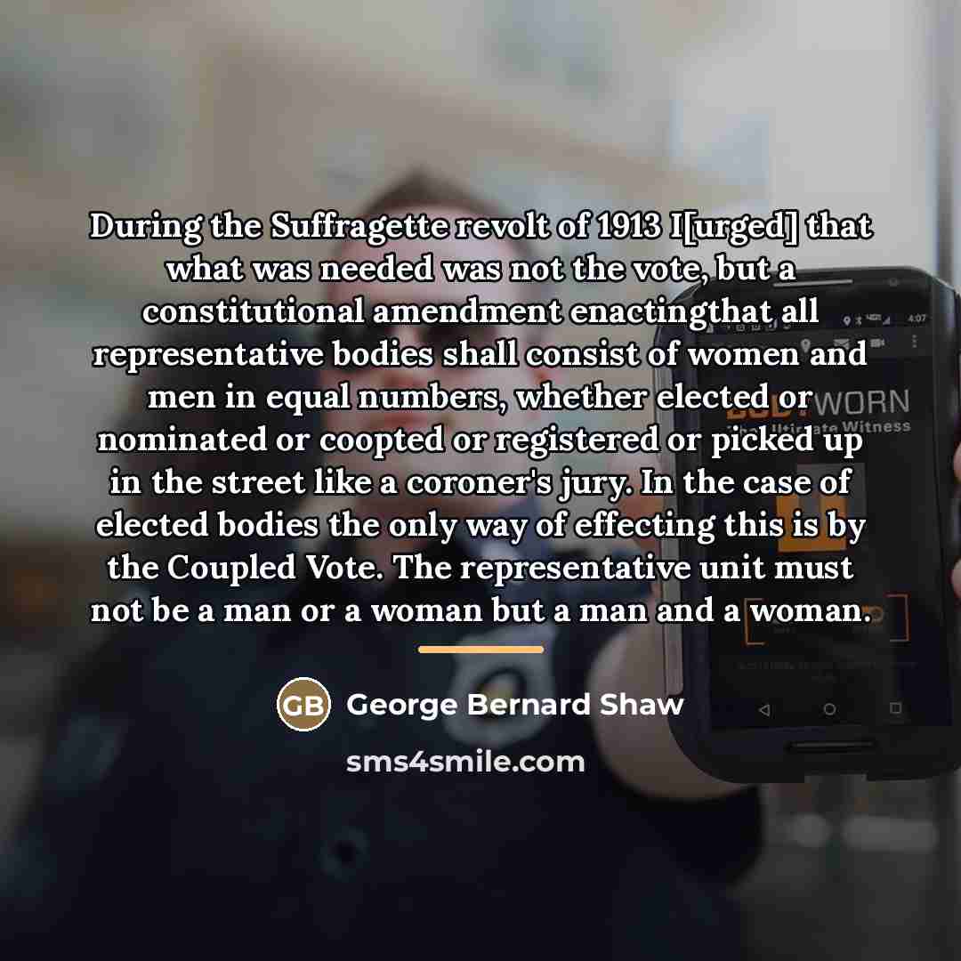 “During the Suffragette revolt of 1913 I[urged] that what was…” quote by George Bernard Shaw