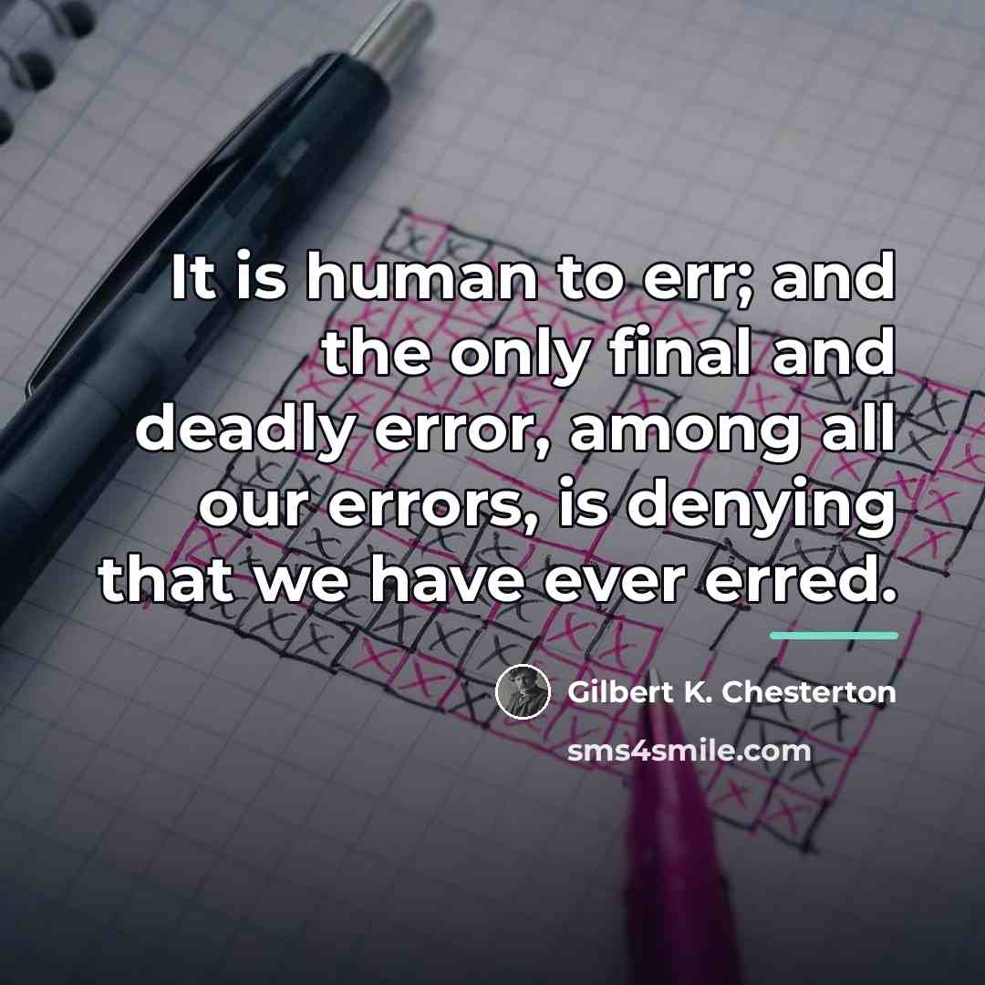 “It is human to err; and the only final and…” quote by Gilbert K. Chesterton